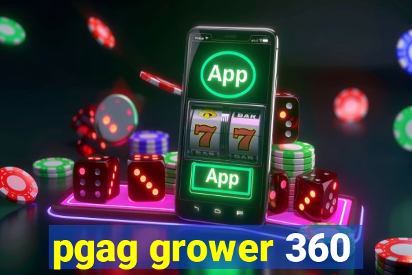 pgag grower 360